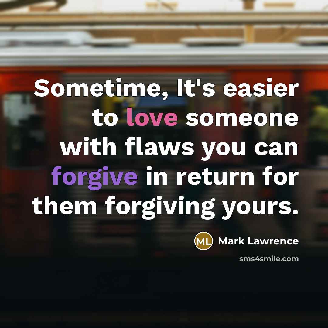 “Sometime, It's easier to love someone with flaws you can…” quote by Mark Lawrence