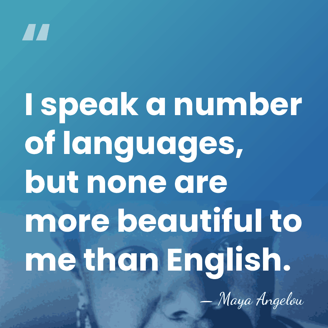 I speak a number of languages, but none are more beautiful to&hellip; - Maya Angelou