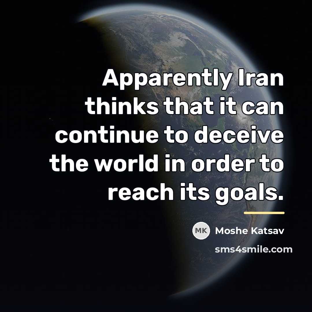 “Apparently Iran thinks that it can continue to deceive the…” quote by Moshe Katsav