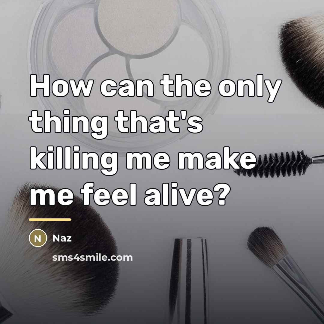 “How can the only thing that's killing me make me…” quote by Naz