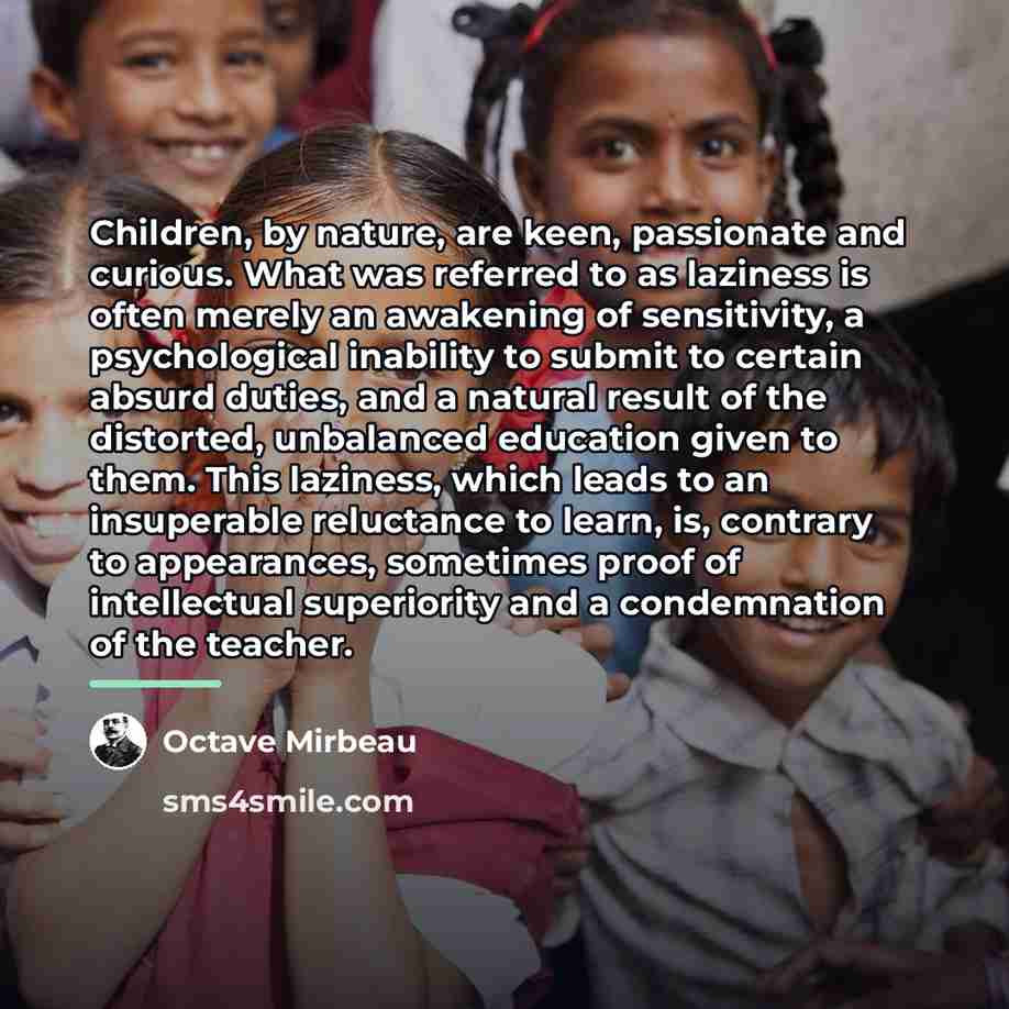 “Children, by nature, are keen, passionate and curious. What was…” quote by Octave Mirbeau