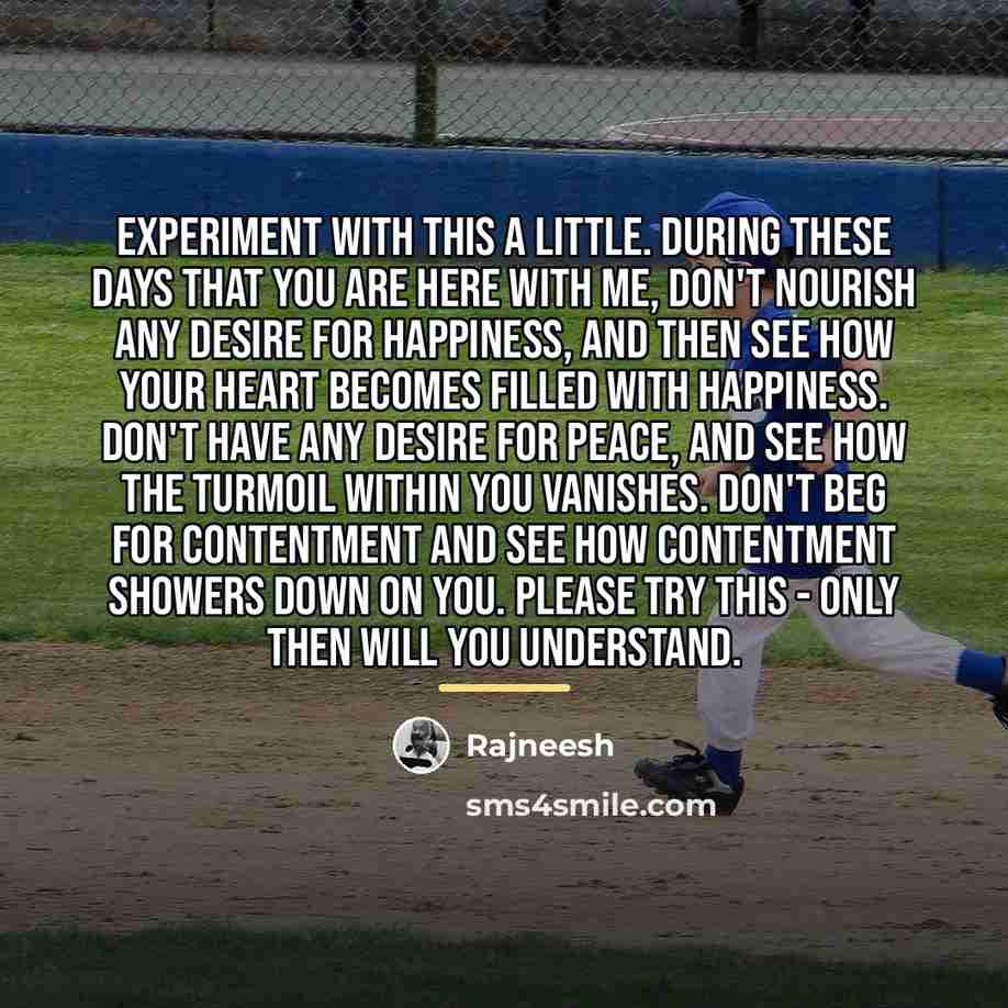 “Experiment with this a little. During these days that you…” quote by Rajneesh