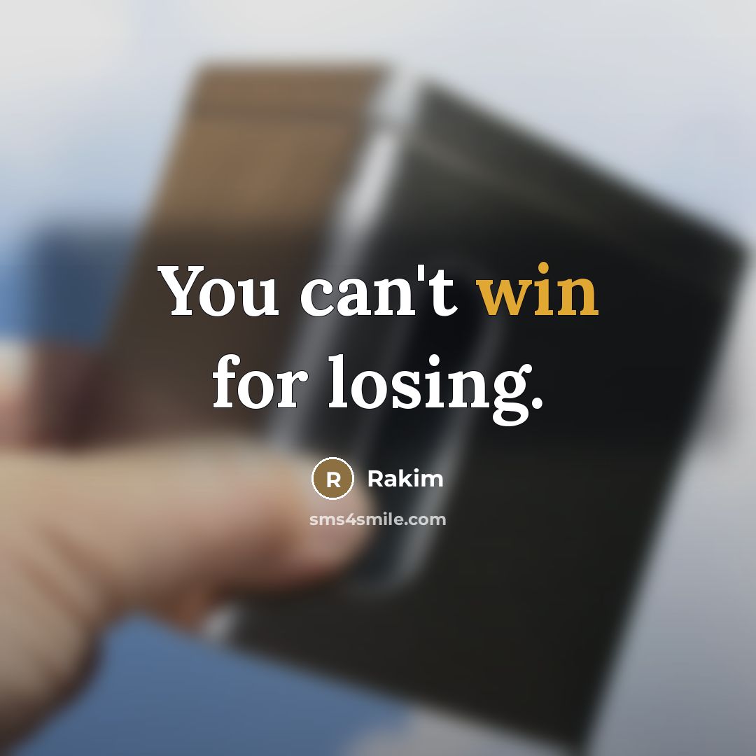 “You can't win for losing.…” quote by Rakim