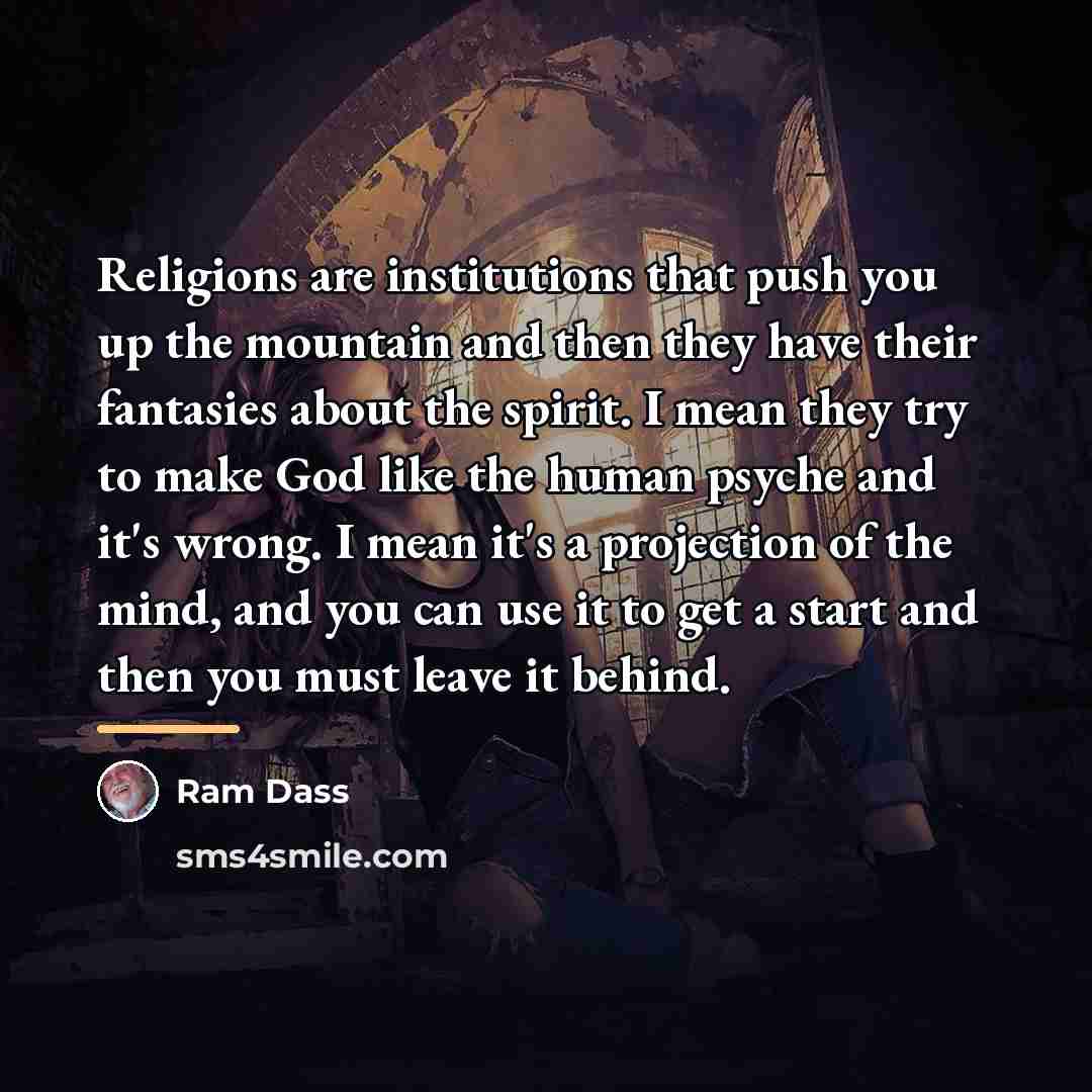 “Religions are institutions that push you up the mountain and…” quote by Ram Dass