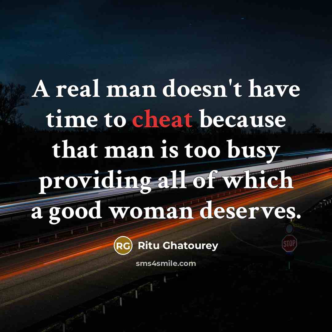“A real man doesn't have time to cheat because that…” quote by Ritu Ghatourey