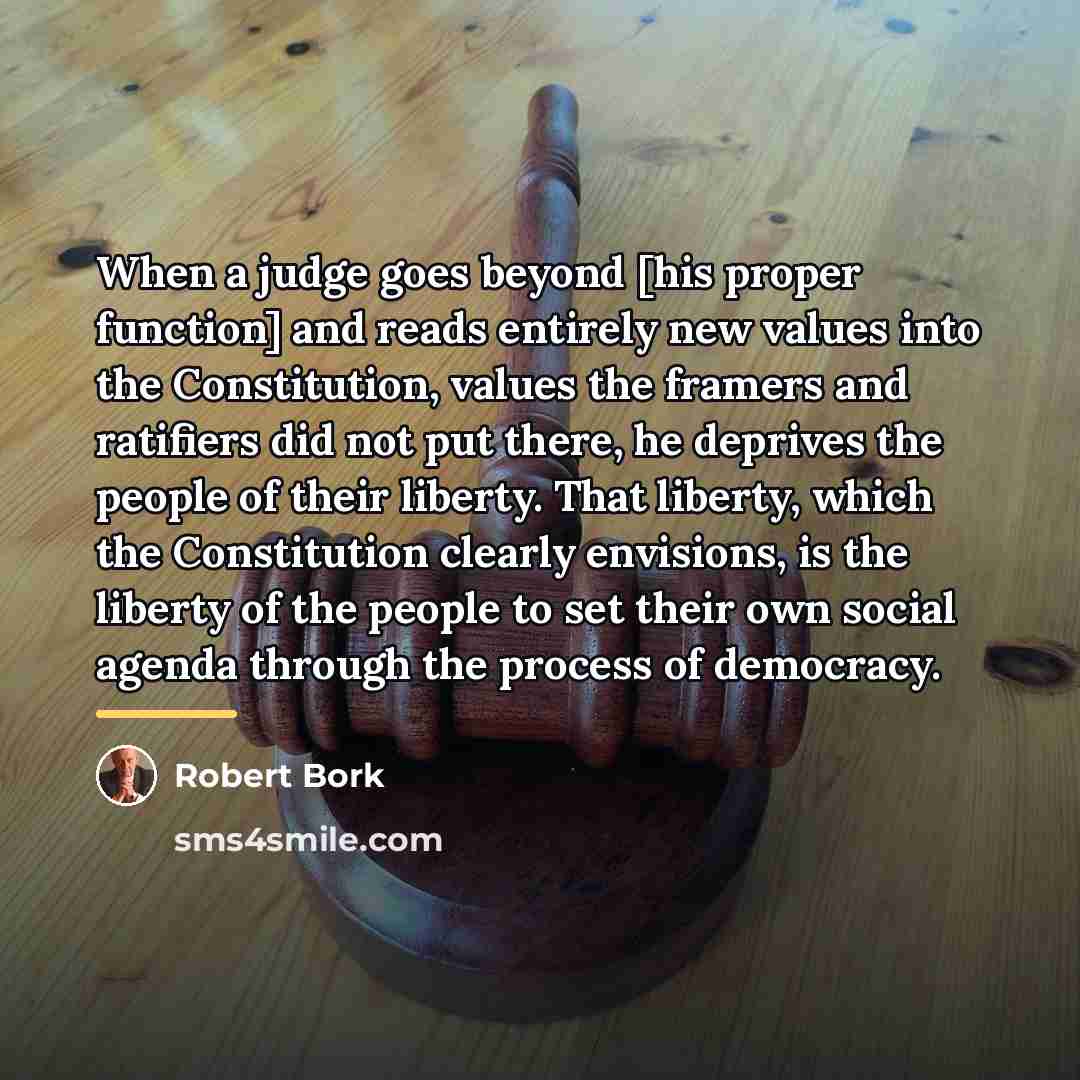“When a judge goes beyond [his proper function] and reads…” quote by Robert Bork
