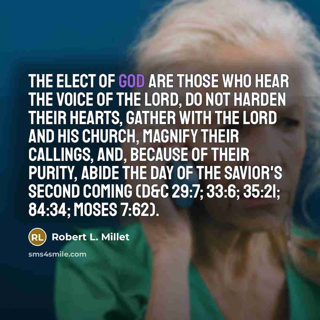 “The elect of God are those who hear the voice…” quote by Robert L. Millet