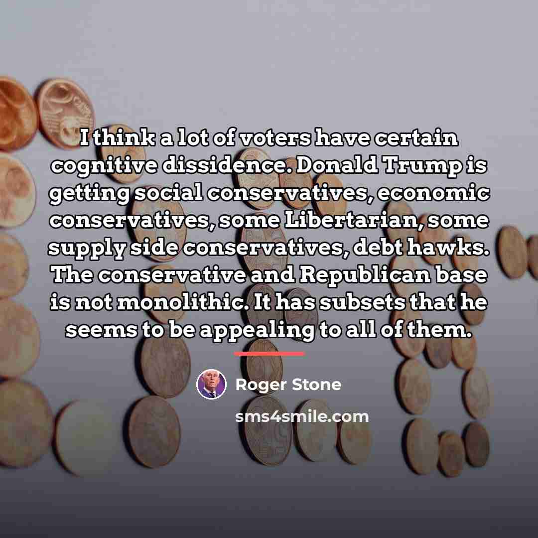 “I think a lot of voters have certain cognitive dissidence.…” quote by Roger Stone
