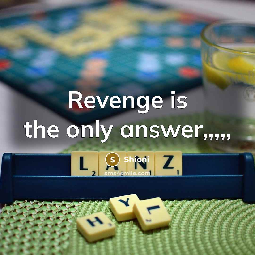 “Revenge is the only answer,,,,,…” quote by Shioni