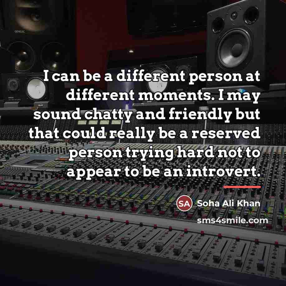 “I can be a different person at different moments. I…” quote by Soha Ali Khan