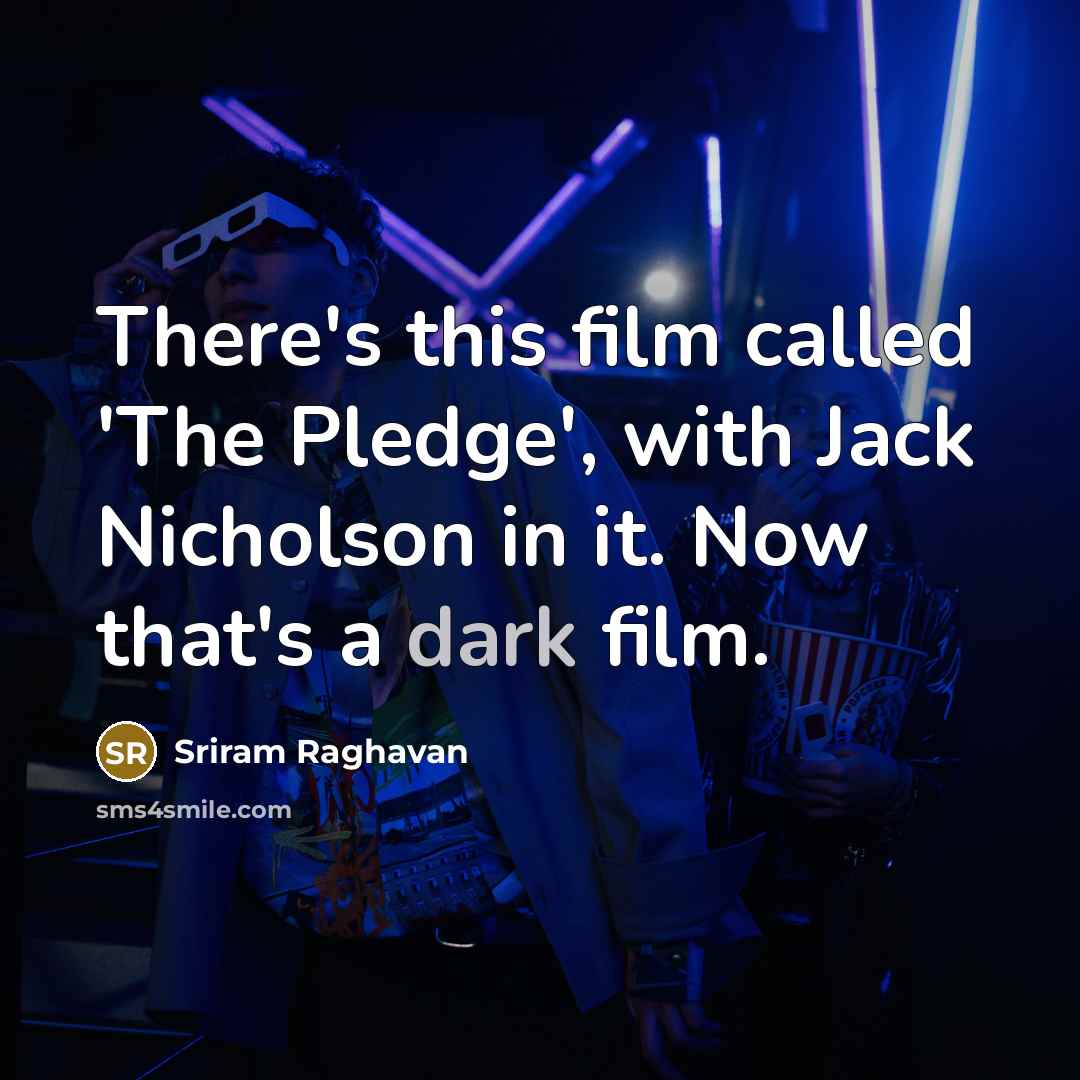 “There's this film called 'The Pledge', with Jack Nicholson in…” quote by Sriram Raghavan