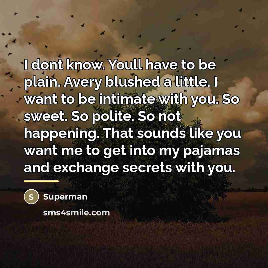 “I dont know. Youll have to be plain. Avery blushed…” quote by Superman