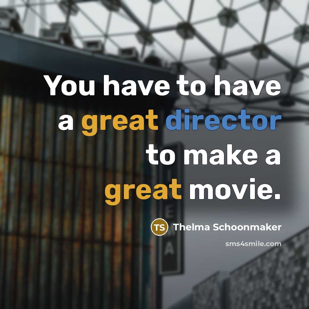 “You have to have a great director to make a…” quote by Thelma Schoonmaker