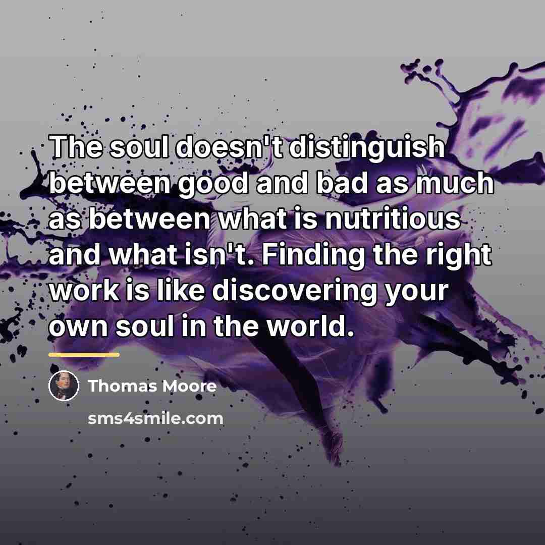 “The soul doesn't distinguish between good and bad as much…” quote by Thomas Moore