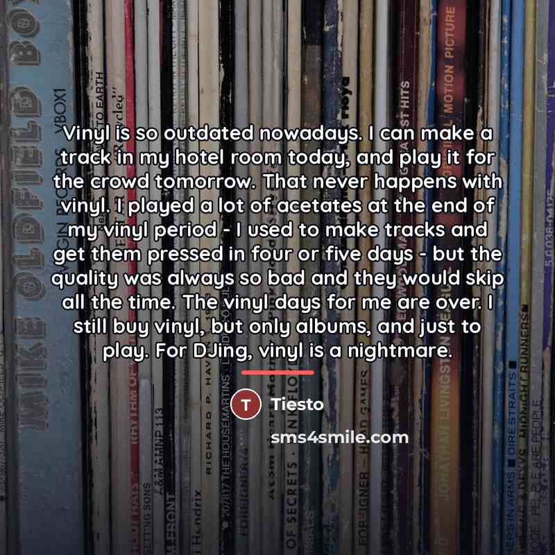“Vinyl is so outdated nowadays. I can make a track…” quote by Tiesto