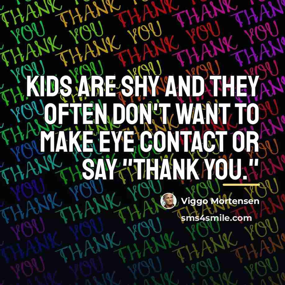 “Kids are shy and they often don't want to make…” quote by Viggo Mortensen