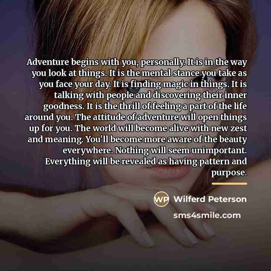 “Adventure begins with you, personally. It is in the way…” quote by Wilferd Peterson