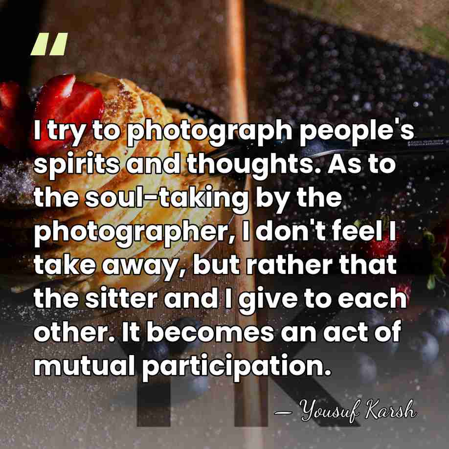 I try to photograph people's spirits and thoughts. As to the soul-taking&hellip; - Yousuf Karsh