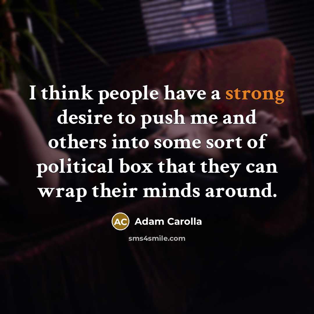 “I think people have a strong desire to push me…” quote by Adam Carolla