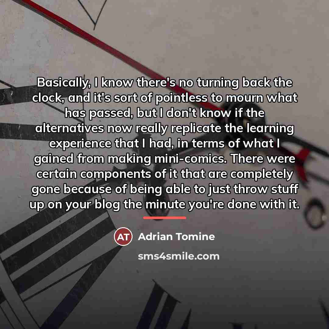 “Basically, I know there's no turning back the clock, and…” quote by Adrian Tomine