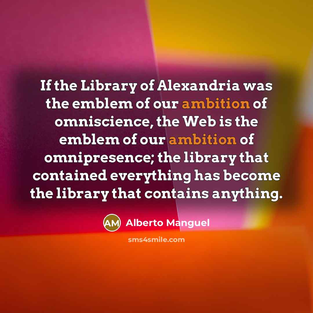 “If the Library of Alexandria was the emblem of our…” quote by Alberto Manguel