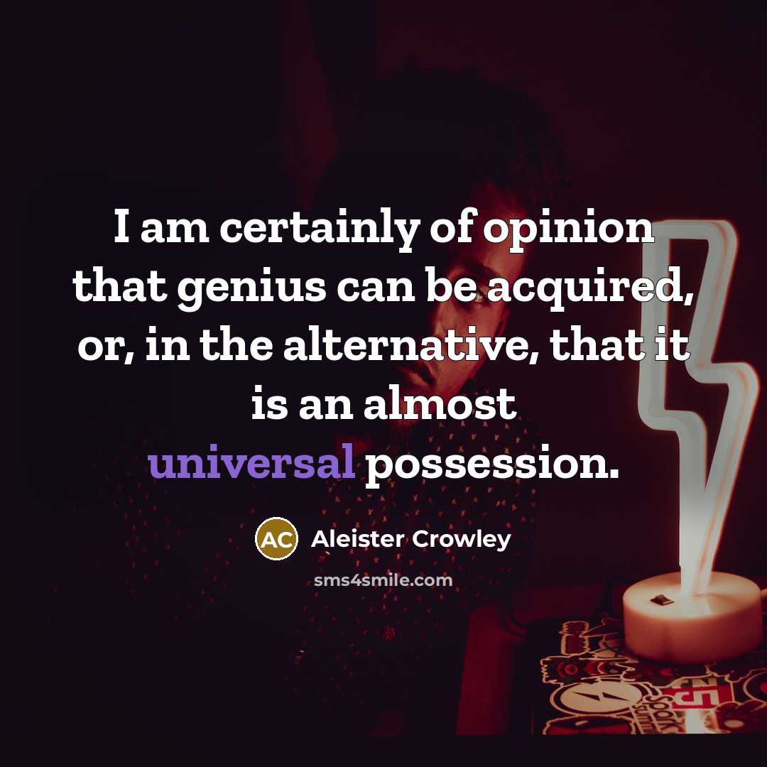 “I am certainly of opinion that genius can be acquired,…” quote by Aleister Crowley