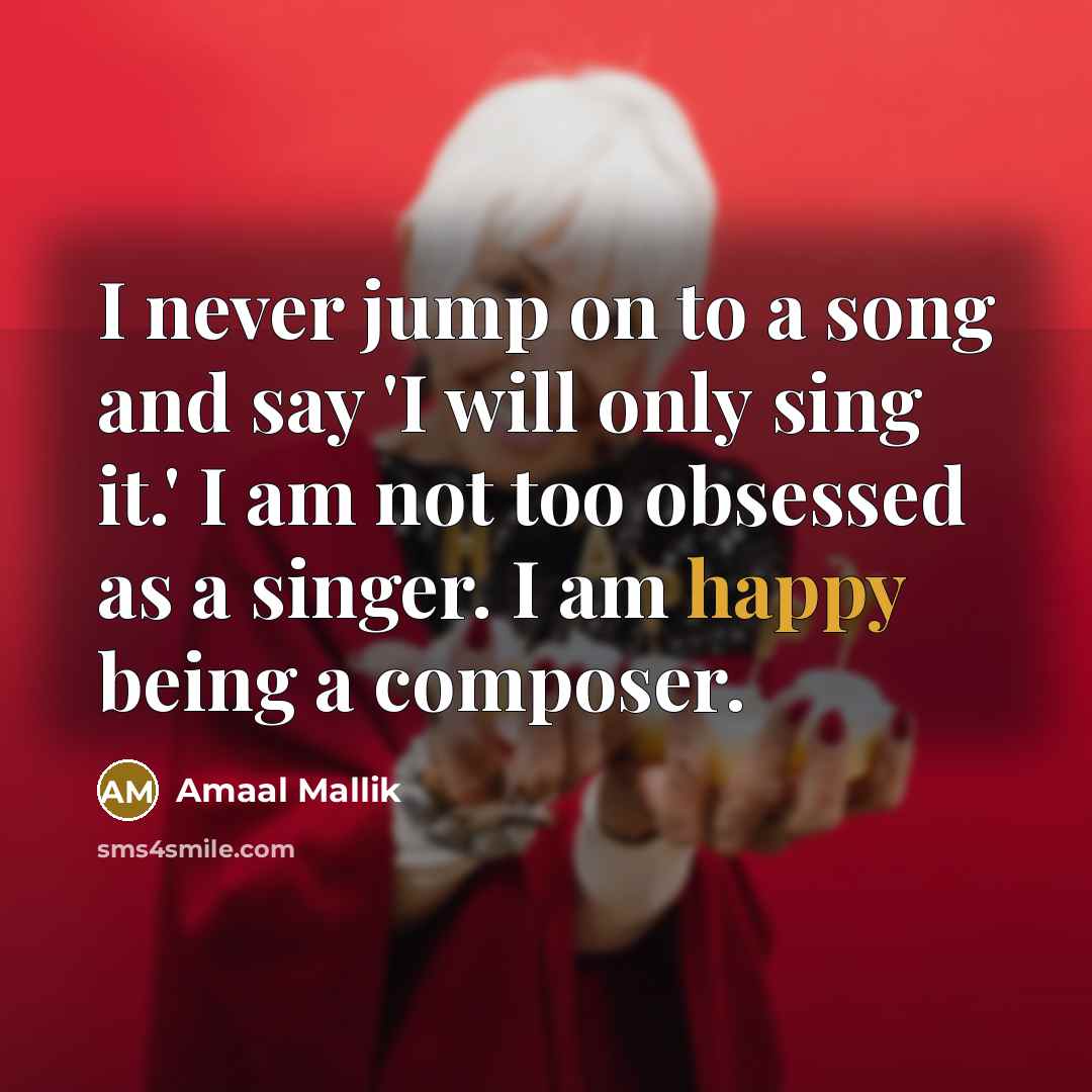“I never jump on to a song and say 'I…” quote by Amaal Mallik