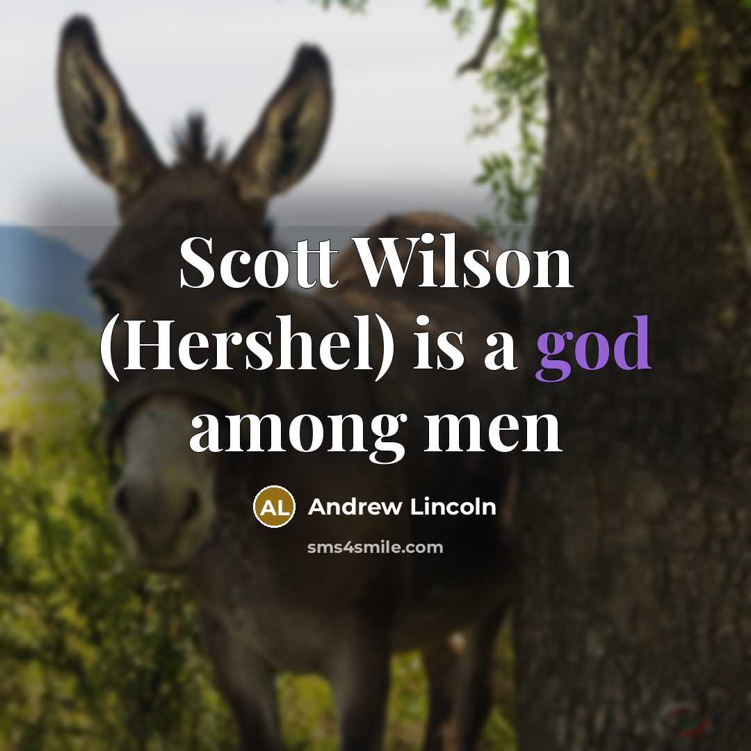 “Scott Wilson (Hershel) is a god among men…” quote by Andrew Lincoln
