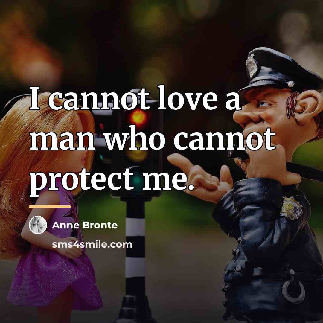 “I cannot love a man who cannot protect me.…” quote by Anne Bronte