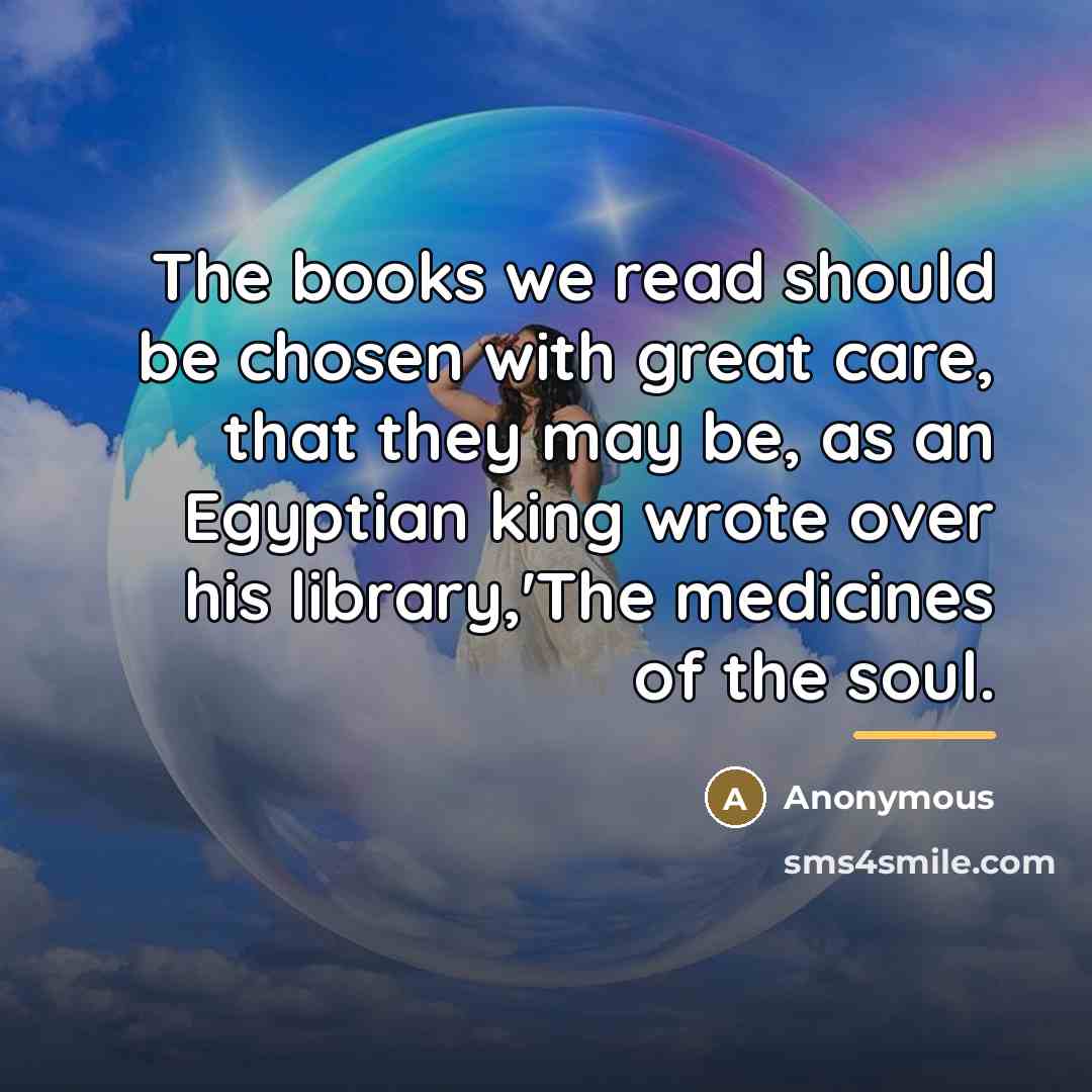 “The books we read should be chosen with great care,…” quote by Anonymous