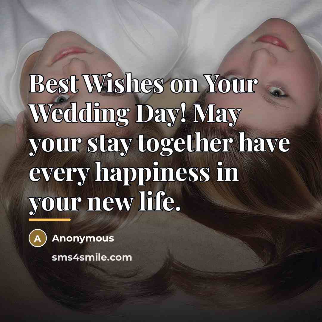 “Best Wishes on Your Wedding Day! May your stay together…” quote by Anonymous