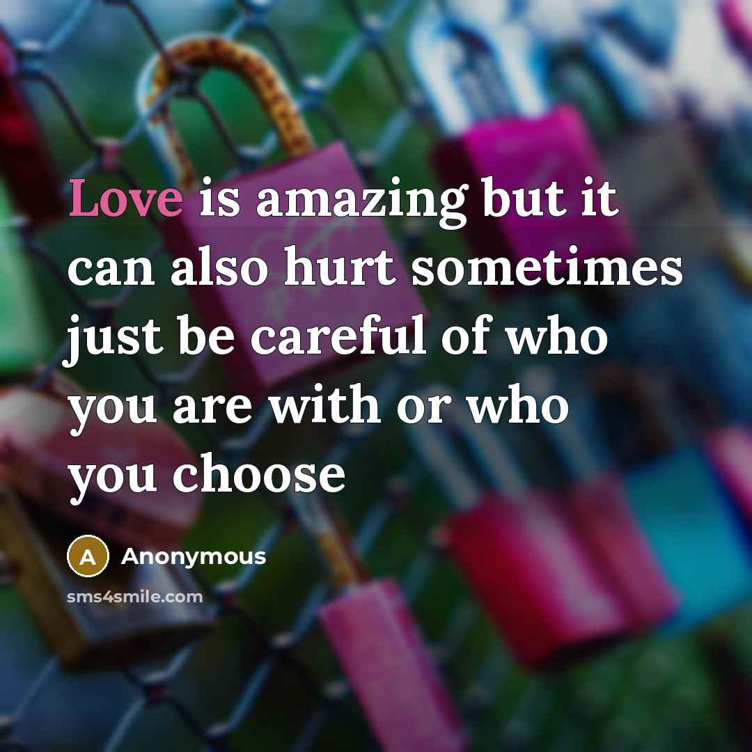 “Love is amazing but it can also hurt sometimes just…” quote by Anonymous