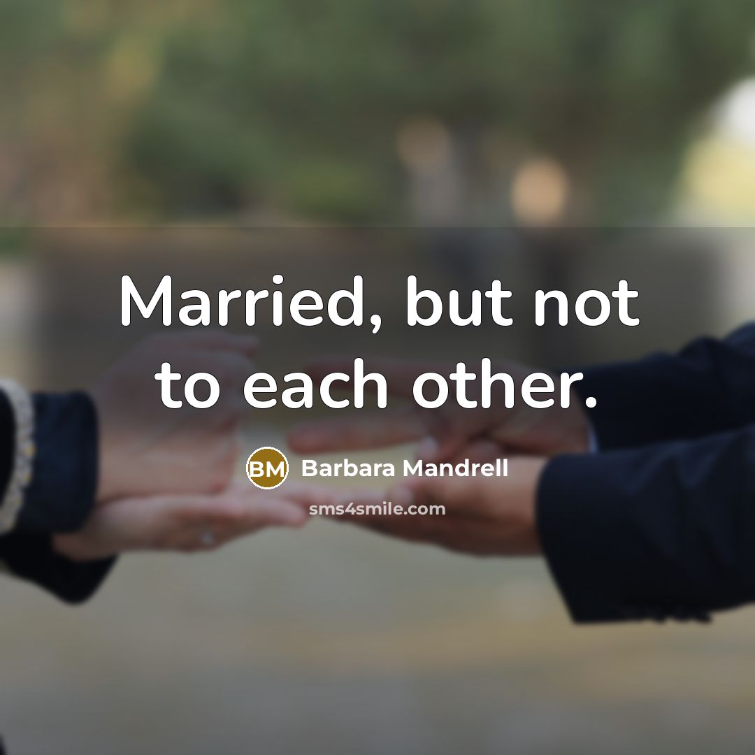 “Married, but not to each other.…” quote by Barbara Mandrell