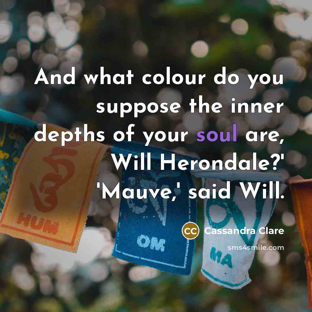 “And what colour do you suppose the inner depths of…” quote by Cassandra Clare