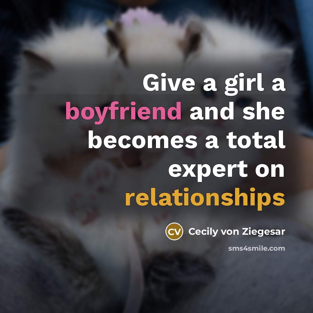“Give a girl a boyfriend and she becomes a total…” quote by Cecily von Ziegesar