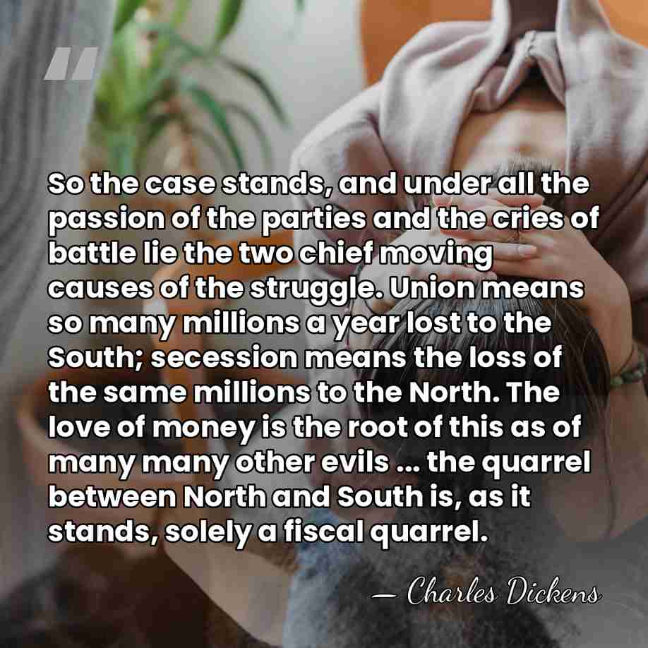 So the case stands, and under all the passion of the parties&hellip; - Charles Dickens