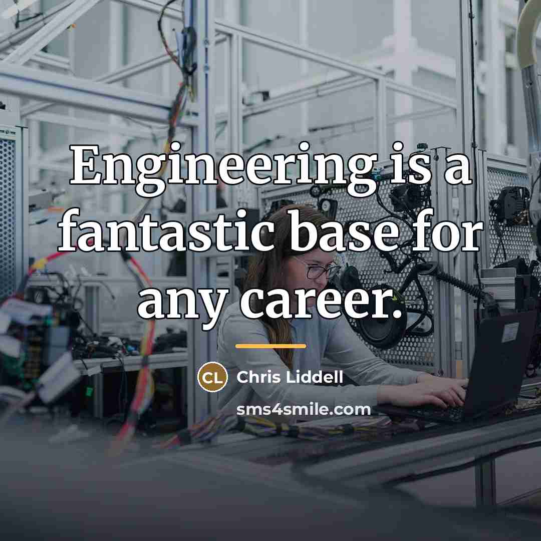 “Engineering is a fantastic base for any career.…” quote by Chris Liddell