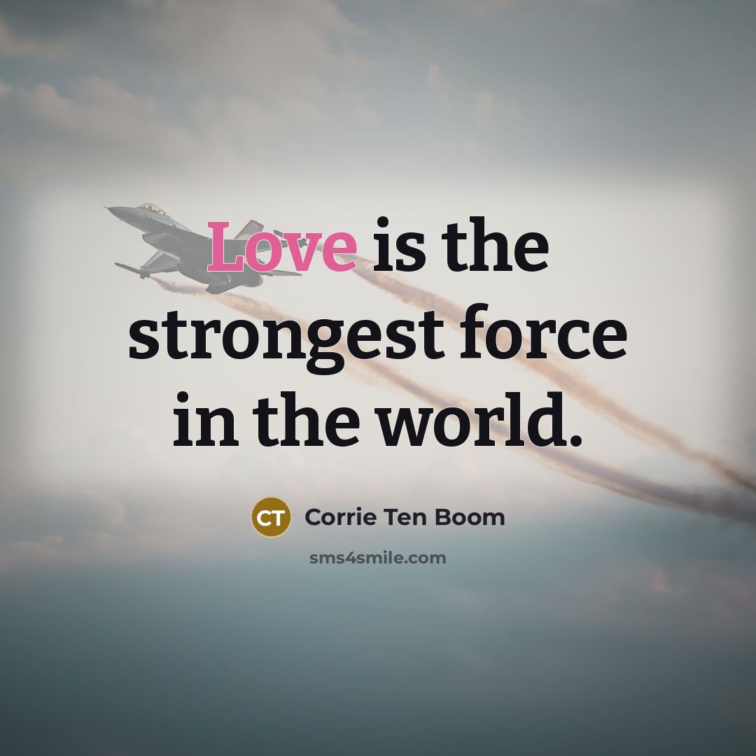 “Love is the strongest force in the world.…” quote by Corrie Ten Boom