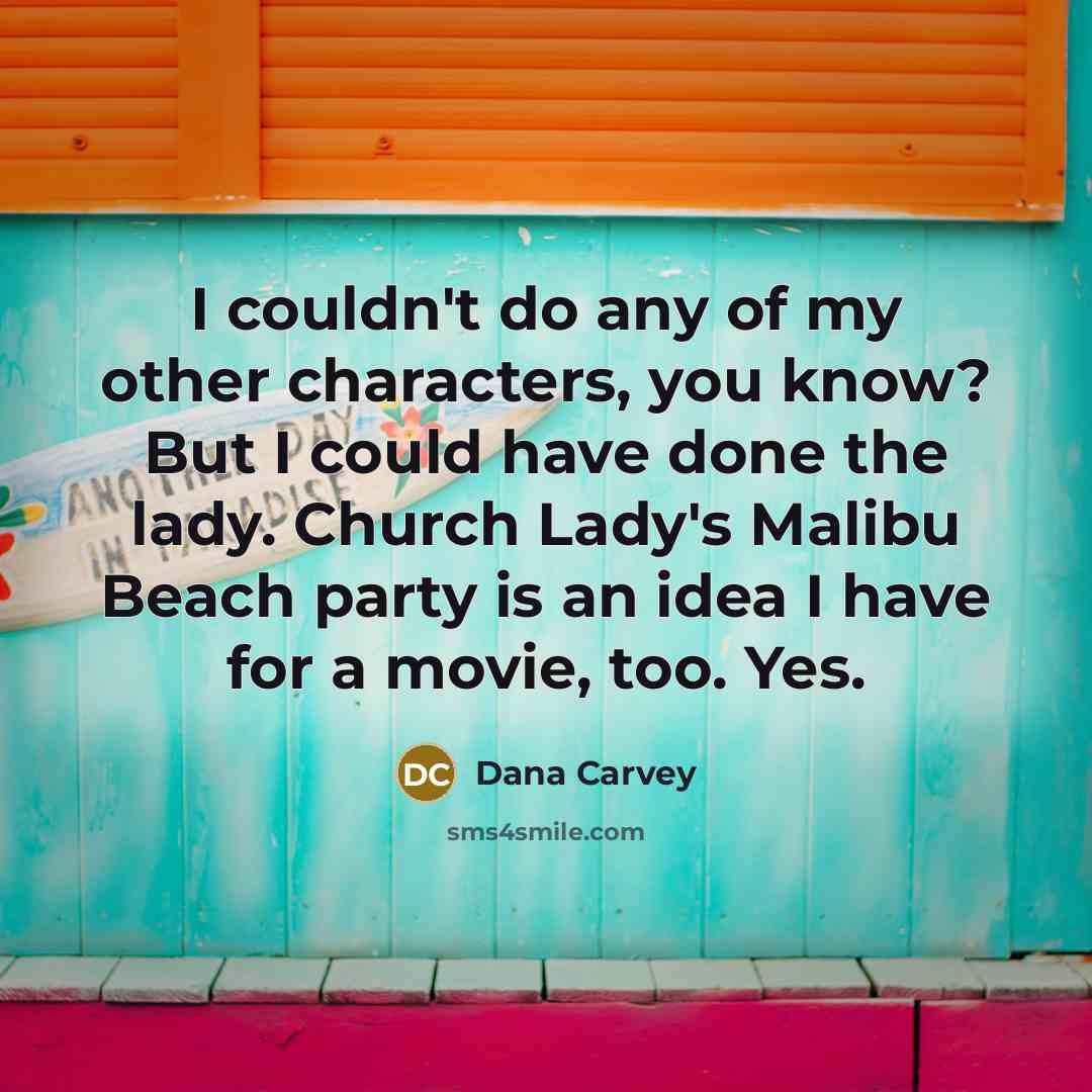“I couldn't do any of my other characters, you know?…” quote by Dana Carvey