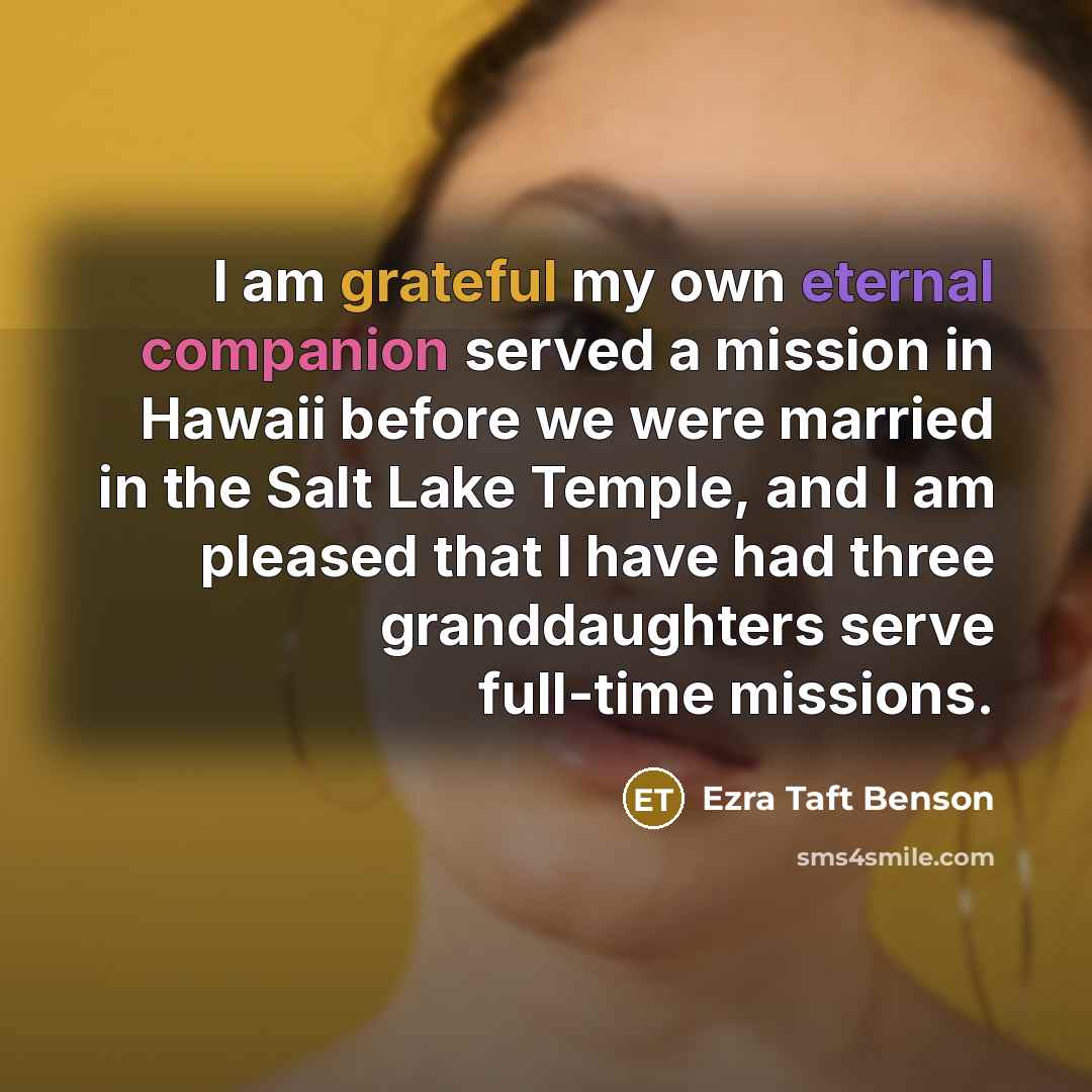 “I am grateful my own eternal companion served a mission…” quote by Ezra Taft Benson