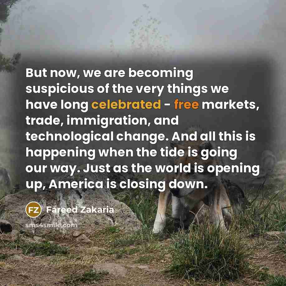 “But now, we are becoming suspicious of the very things…” quote by Fareed Zakaria