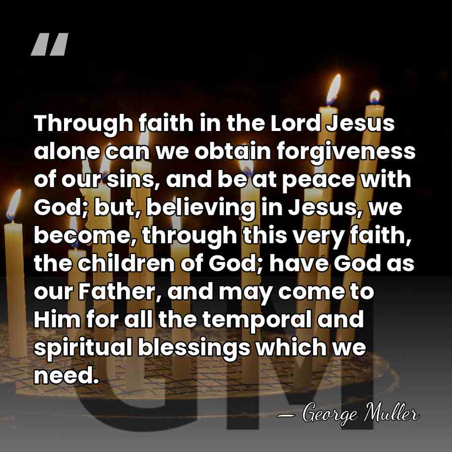 Through faith in the Lord Jesus alone can we obtain forgiveness of&hellip; - George Muller