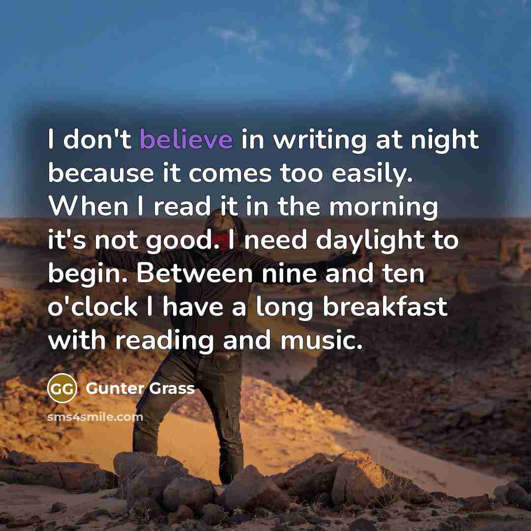 “I don't believe in writing at night because it comes…” quote by Gunter Grass