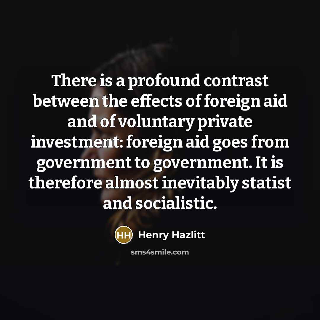 “There is a profound contrast between the effects of foreign…” quote by Henry Hazlitt
