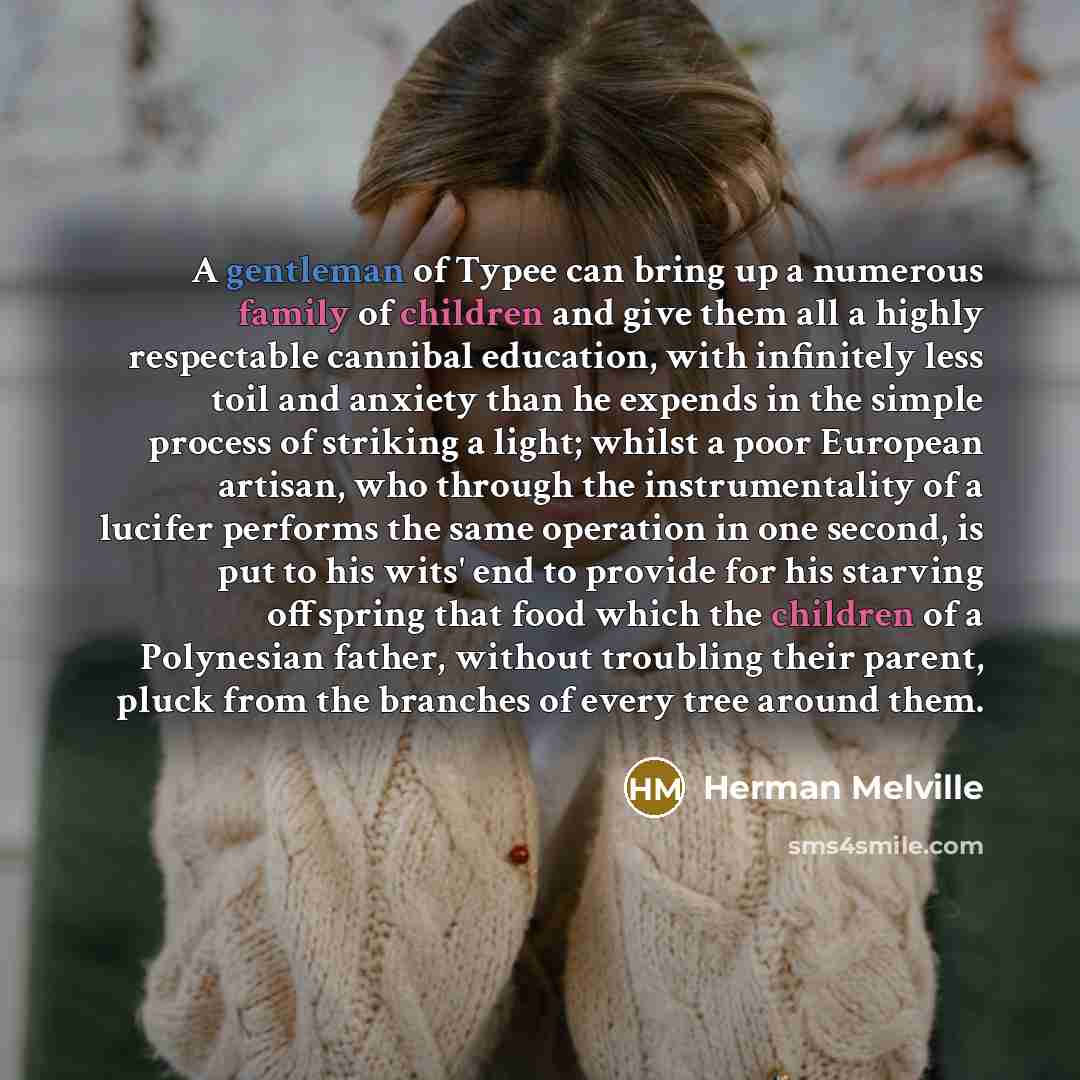 “A gentleman of Typee can bring up a numerous family…” quote by Herman Melville