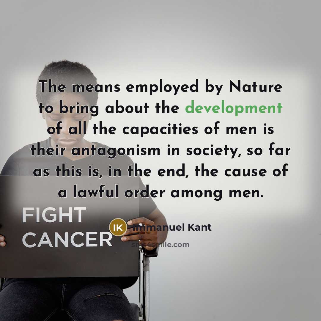 “The means employed by Nature to bring about the development…” quote by Immanuel Kant