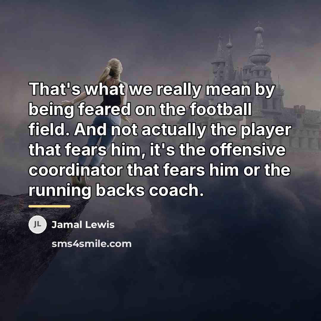 “That's what we really mean by being feared on the…” quote by Jamal Lewis