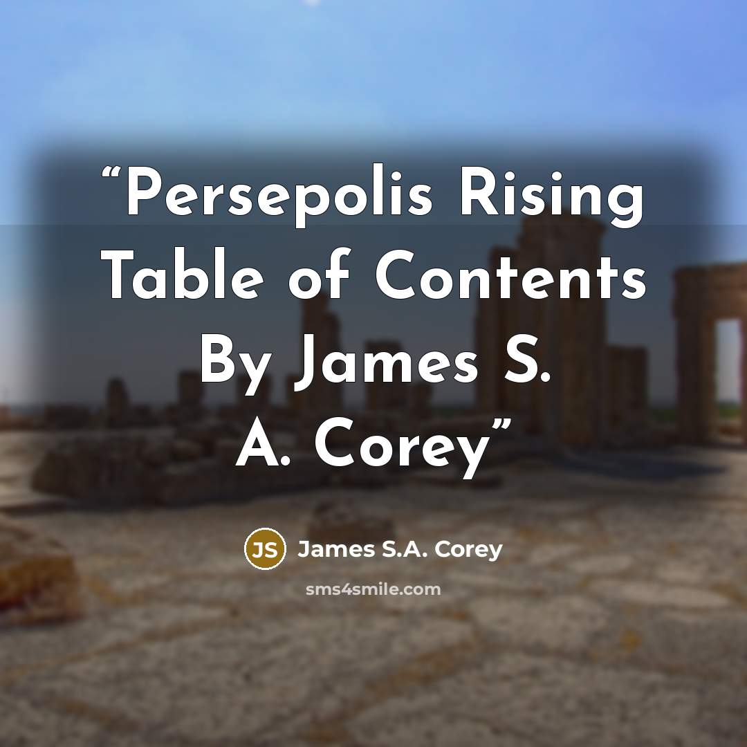 “Persepolis Rising Table of Contents By James S. A. Corey” quote by James S.A. Corey