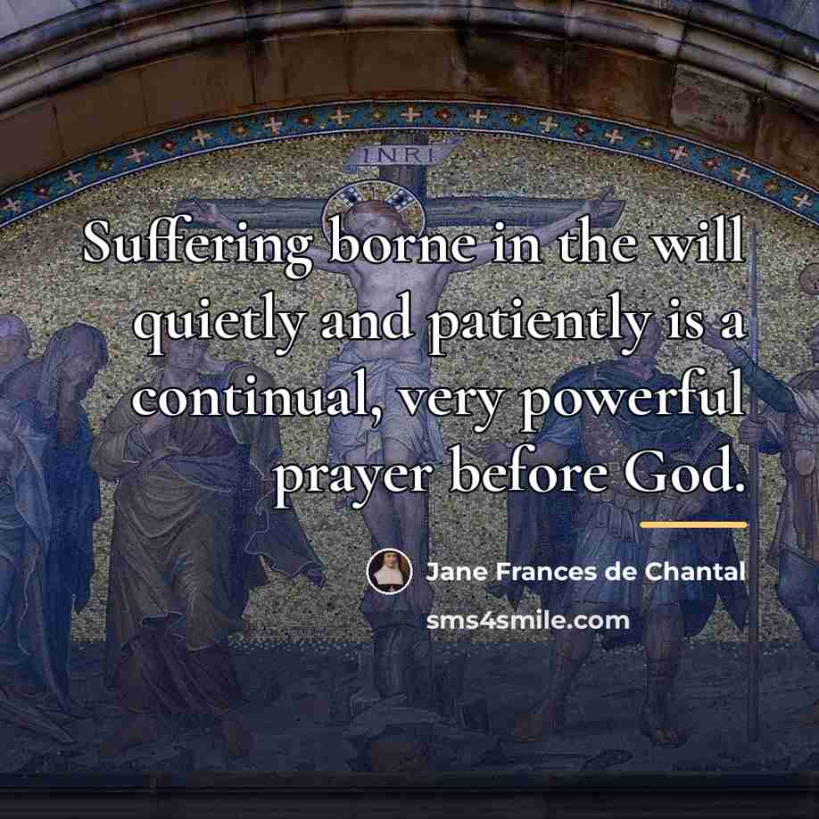“Suffering borne in the will quietly and patiently is a…” quote by Jane Frances de Chantal