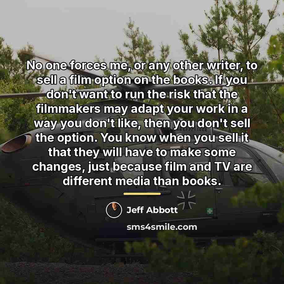 “No one forces me, or any other writer, to sell…” quote by Jeff Abbott